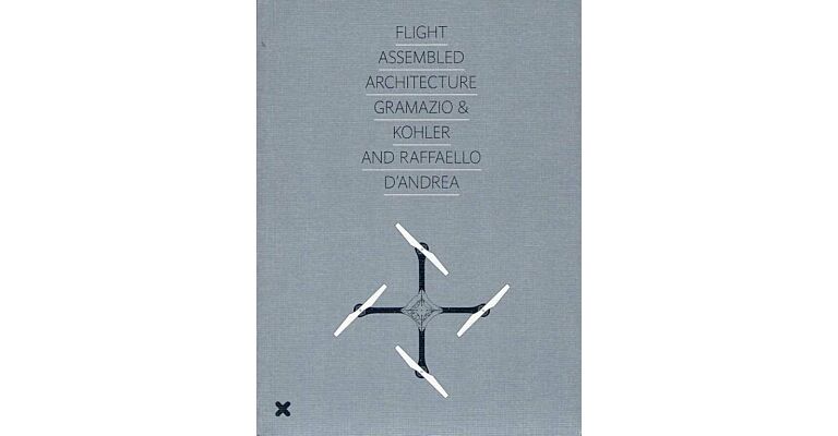 Gramazio & Kohler and Raffaello d'Andrea -Flight Assembled Architecture