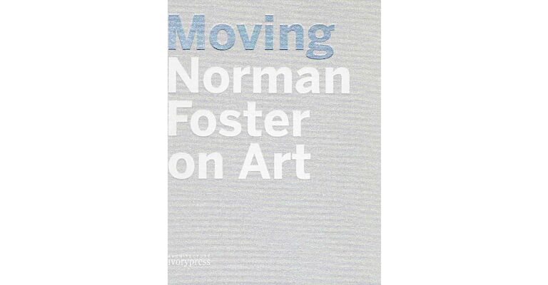 Moving - Norman Foster on Art