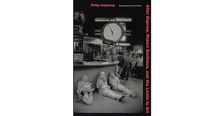 Allan Kaprow, Robert Smithson and the Limits to Art