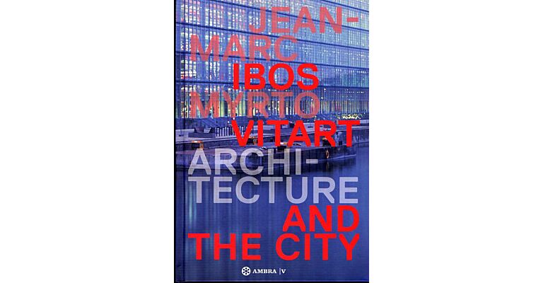 Jean-Marc Ibos Myrto Vitart - Architecture and the City