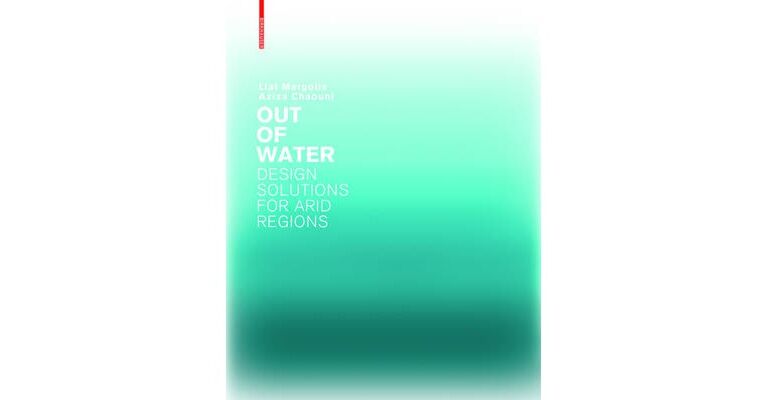 Out of Water. Design Solutions for Arid Regions
