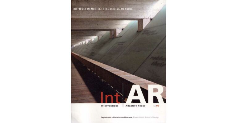 Interventions / Adaptive Reuse Vol. 04  Difficult Memories: Reconciling Meaning