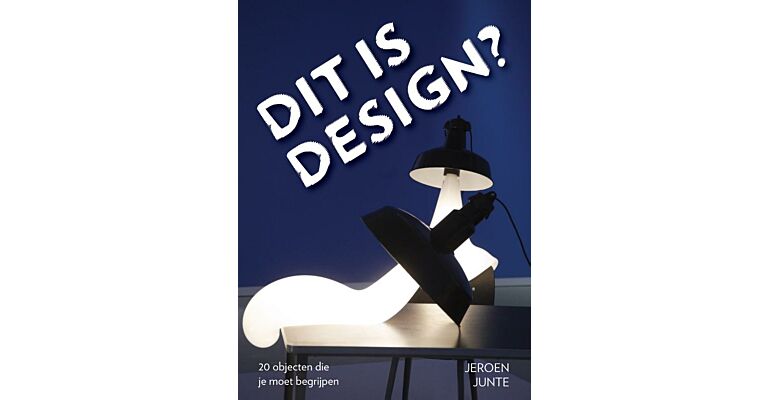Dit is Design ? - 20 objecten die je moet begrijpen