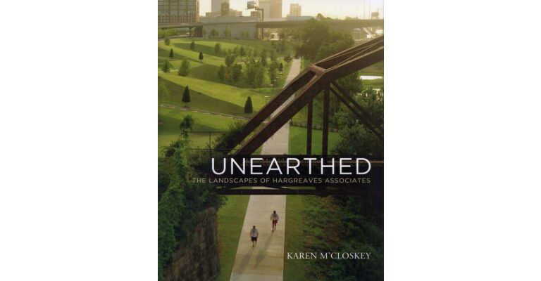 Unearthed - The Landscapes of Hargreaves Associates