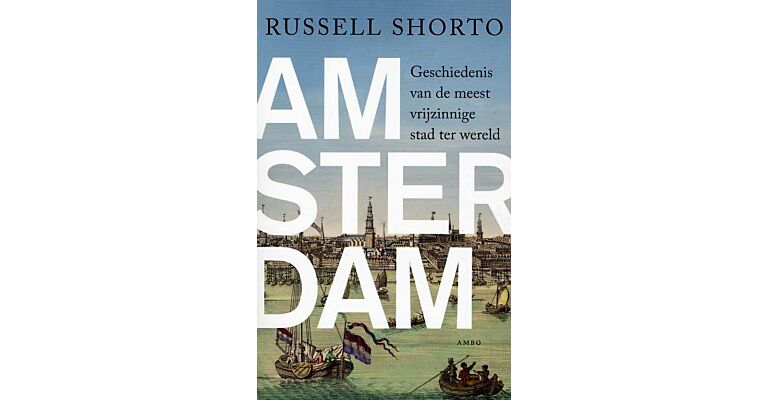 Amsterdam - Geschiedenis van de meest vrijzinnige stad ter wereld (PBK)