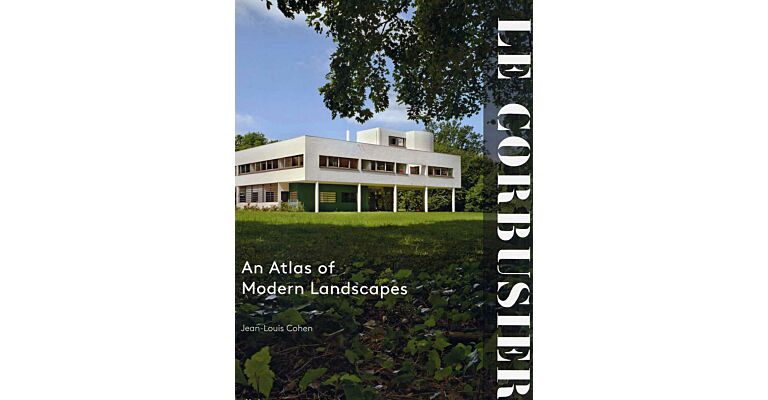 Le Corbusier - An Atlas of Modern Landscapes
