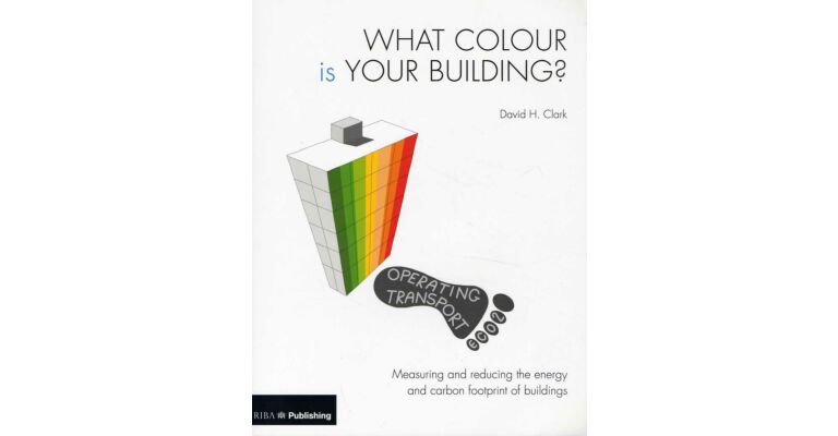 What Colour is Your Building ? - Defining and reducing the carbon footprint of buildings
