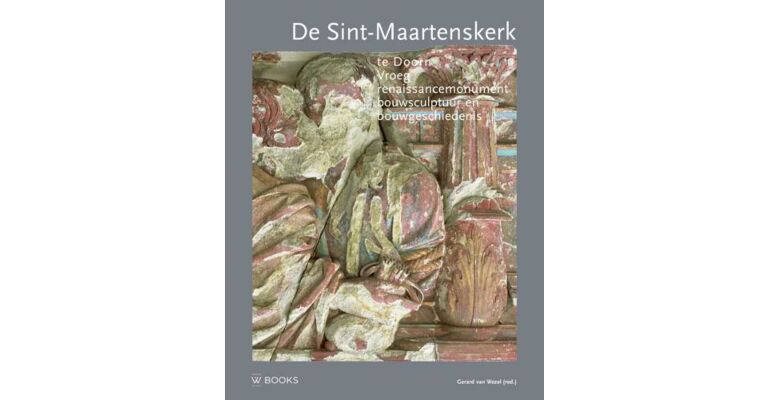 De Sint-Maartenskerk te Doorn - vroeg renaissancemonument, bouwsculptuur & bouwgeschiedenis