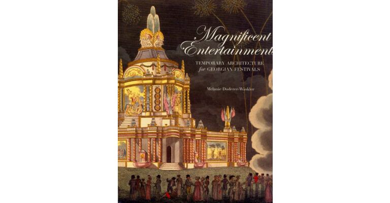 Magnificent Entertainments - Temporary Architecture for Georgian Festivals