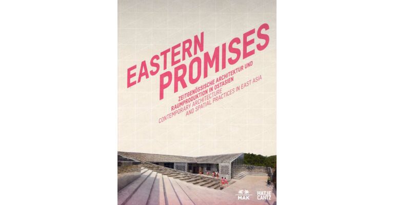Eastern Promises - Contemporary Architecture and Spatial Practices in East Asia
