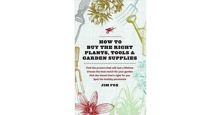 How to buy the right plants, tools & garden supplies