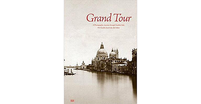 Grand Tour - A Photographic Journey through Goethe's Italy