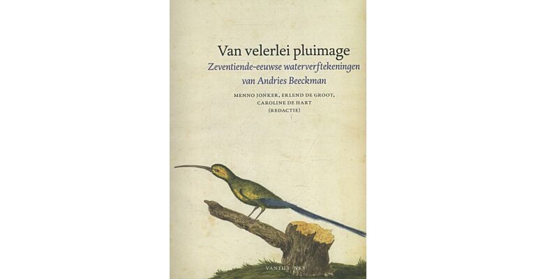 Van velerlei pluimage - Zeventiende-eeuwse aquarellen van Andries Beeckman