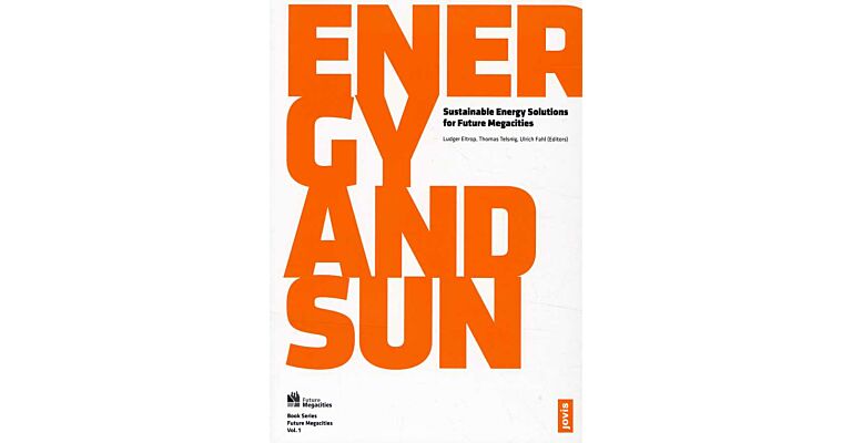 Future Megacities Vol. 1 - Energy and Sun, Sustainable Energy Solutions for Future Megacities