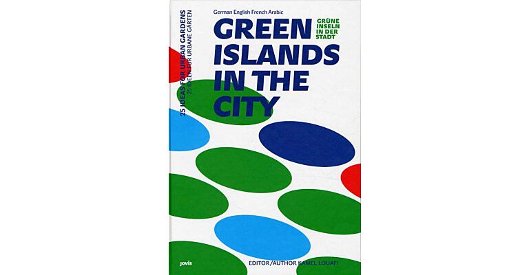Green Islands in the City : 25 Ideas for Urban Gardens