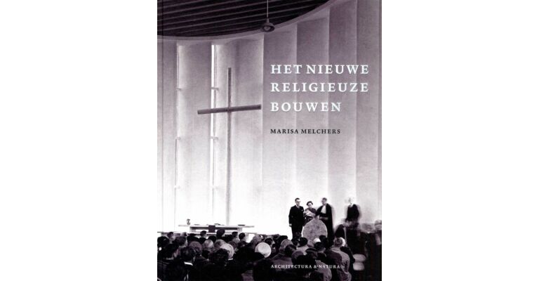 Het nieuwe religieuze bouwen. Liturgie, kerk en stedenbouw