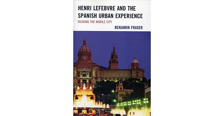 Henri Lefebvre and the Spanish Urban Experience. Reading the Mobile City (paperback)