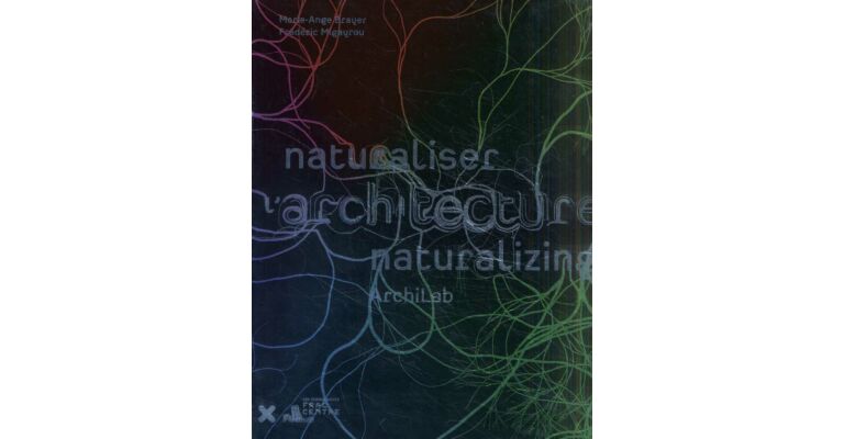 Archilab - Naturaliser l'Architecture
