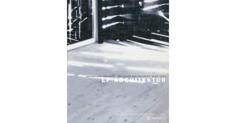 LP Architektur Buildings and Projects 2008-2014