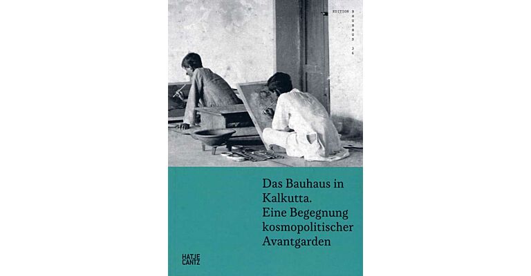 Das Bauhaus in Kalkutta. Ein Begegnung kosmopolitischer Avantgarden