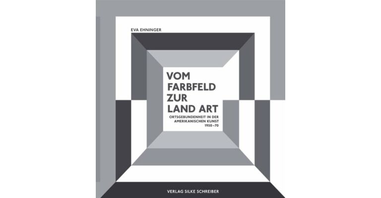 Vom Farbfeld zur Land Art - Ortsgebundenheit in der Amerikanischen Kunst 1950-1970