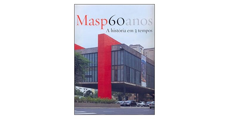 MASP 60 Anos - A historia em 3 tempos