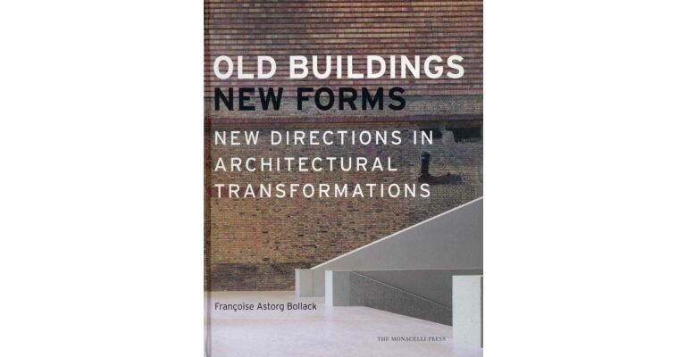 Old Buildings New Forms - New directions in architectural transformations
