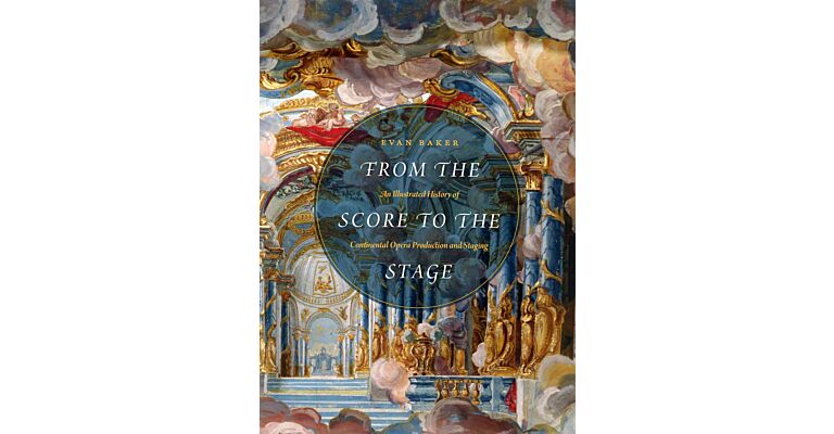From the Score to the Stage - An illustrated history of opera production and staging