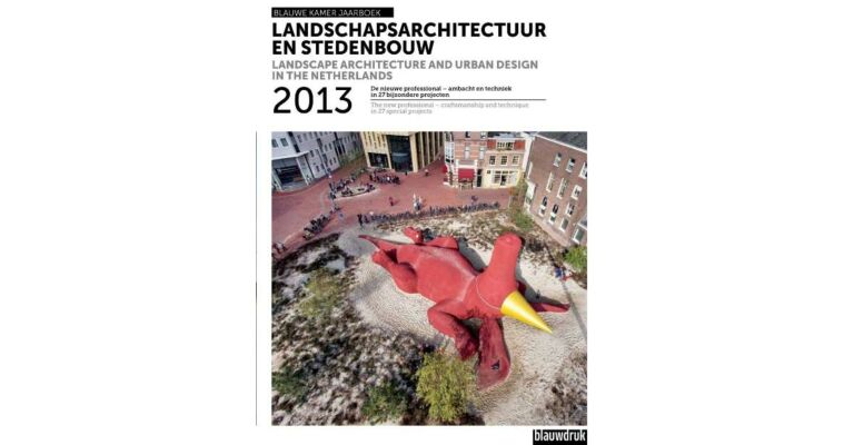Landscape Architecture and Urban Design in the Netherlands 2013