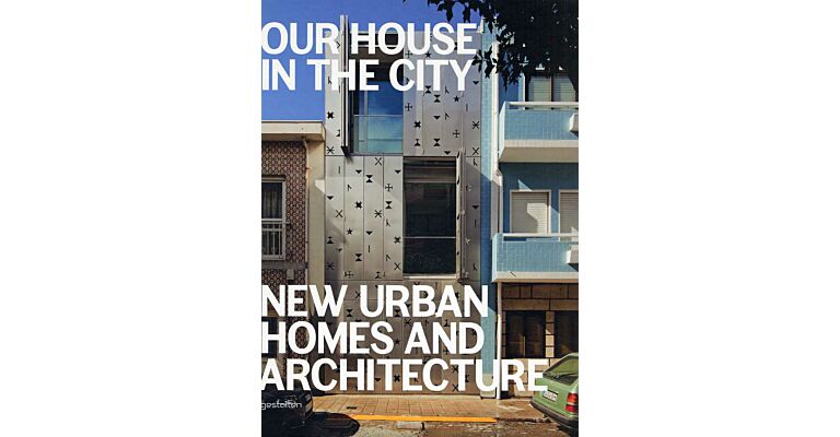 Our House in the City - New Urban Homes and Architecture