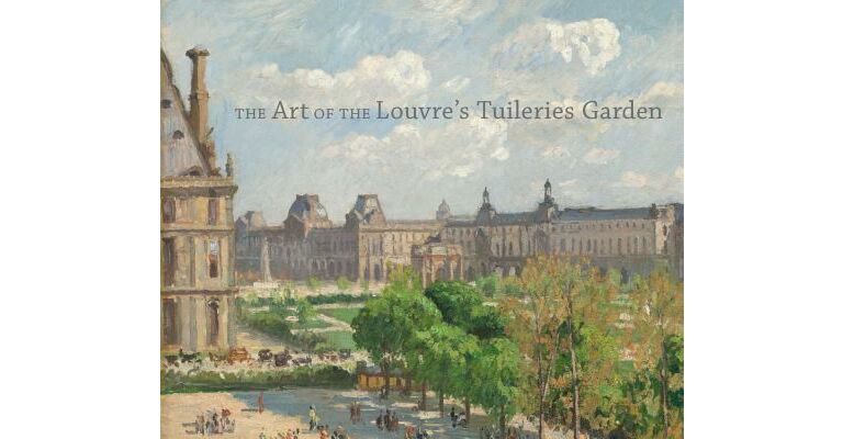 The Art of the Louvre's Tuileries Garden