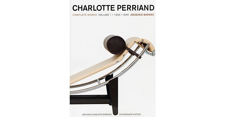 Charlotte Perriand - Complete Works Volume 1 : 1903-1940