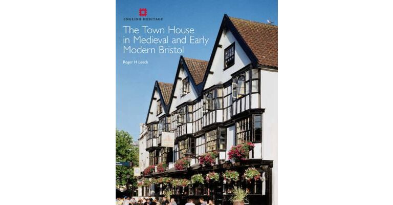 The Town House in Medieval and Early Modern Bristol