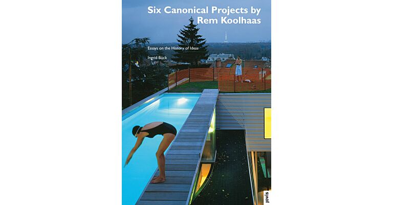 Six Canonical Projects by Rem Koolhaas