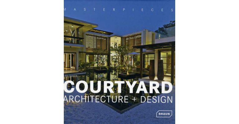 Masterpieces - Courtyard Architecture + Design