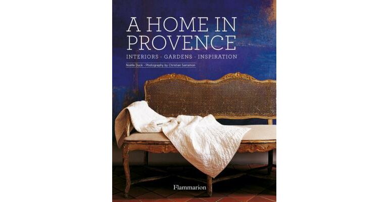 A Home in Provence - Interiors, Gardens, Inspiration