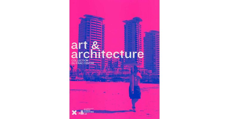 Art & Architecture - Collection du FRAC Centre