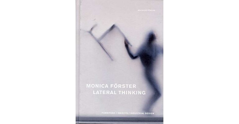 Monica Förster - Lateral Thinking - Furniture/Objects/Industrial Design