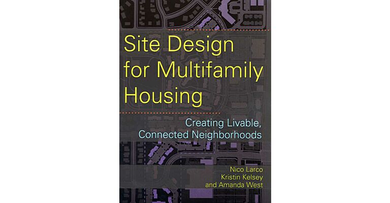 Site Design for Multifamily Housing - Creating Livable, Connected Neighborhoods