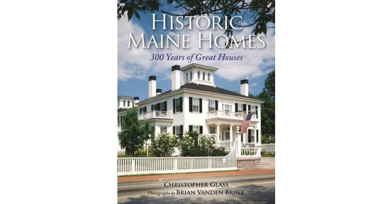 Historic Maine Homes - 300 Years of Great Houses