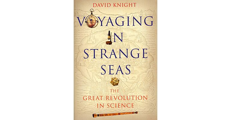 Voyaging in Strange Seas - The Great Revolution in Science