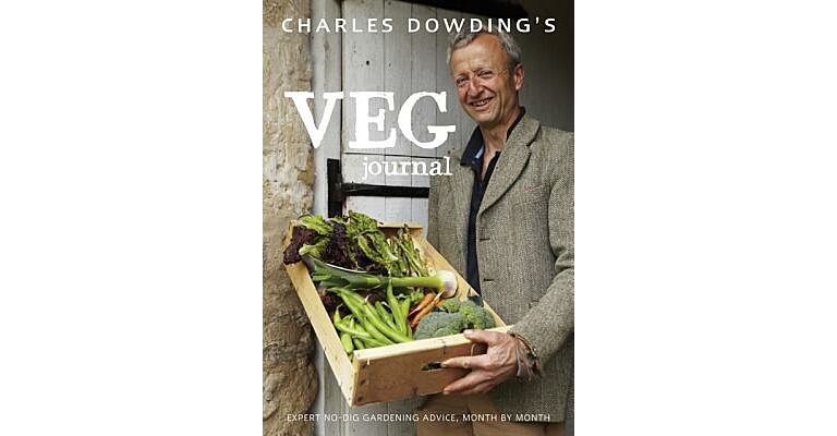 Charles Dowding's Veg Journal - Expert No-Dig Advice, Month by Month