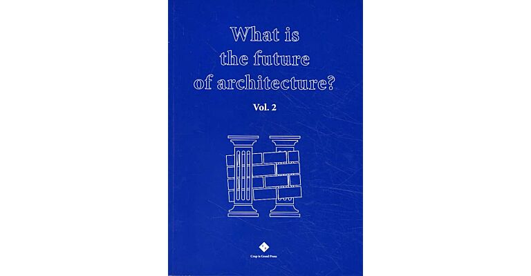 What is the future of architecture ? - Volume 2