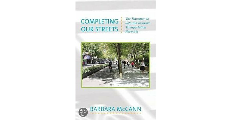 Completing our Streets : The Transition to Safe and Inclusive Transportation Networks