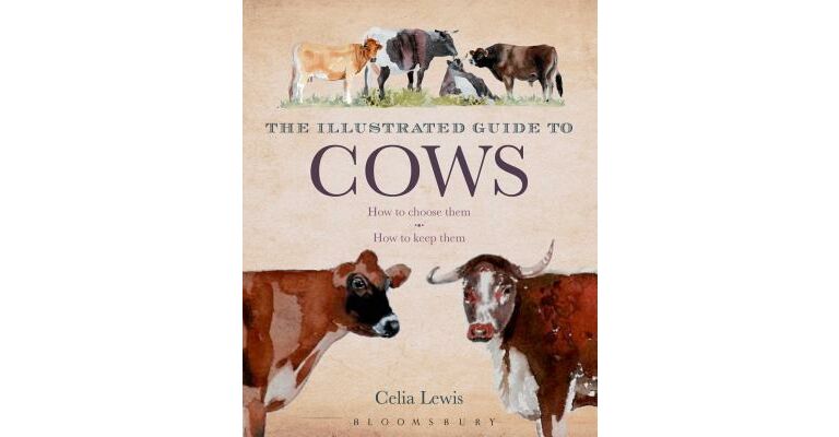 The Illustrated Guide to Cows - How to Choose Them / How to Keep Them