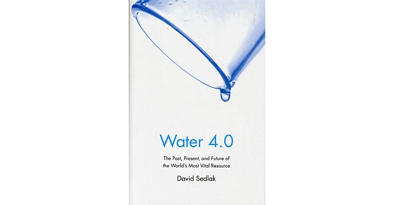 Water 4.0 - The Past, Present and Future of the World's Most Vital Resource