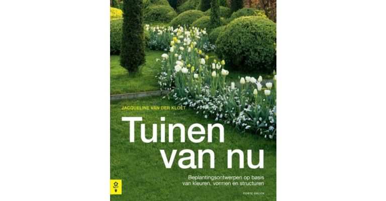 Tuinen van Nu - Beplantingsontwerpen op basis van kleuren, vormen en structuren