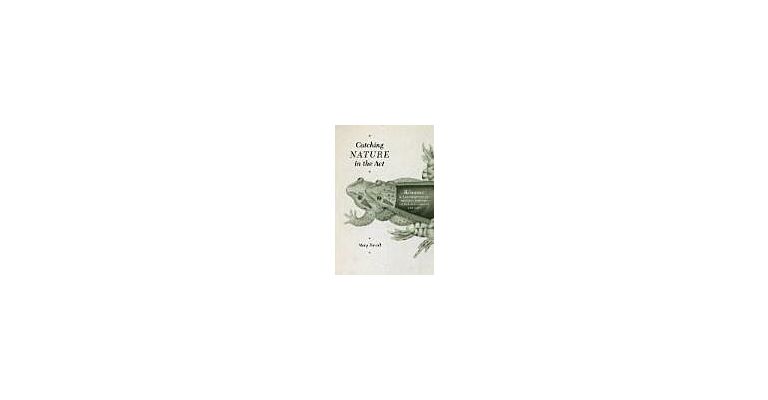 Catching nature in the act - Réaumur & the practice of natural history in the 18th century