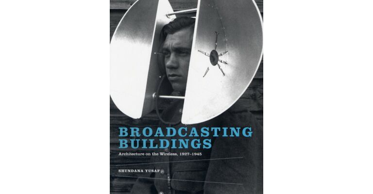 Broadcasting Buildings - Architecture on the Wireless, 1927-1945 (hardcover)