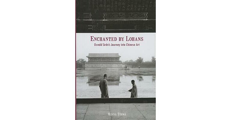 Enchanted by Lohans - Osvald Sirén's Journey into Chinese Art